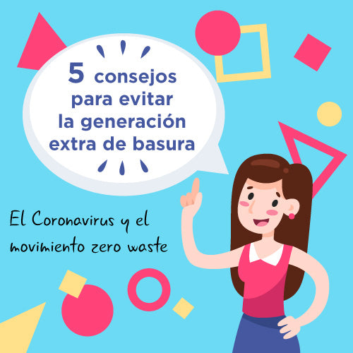 El coronavirus y el movimiento Zero Waste – 5 consejos para evitar la generación extra de basura