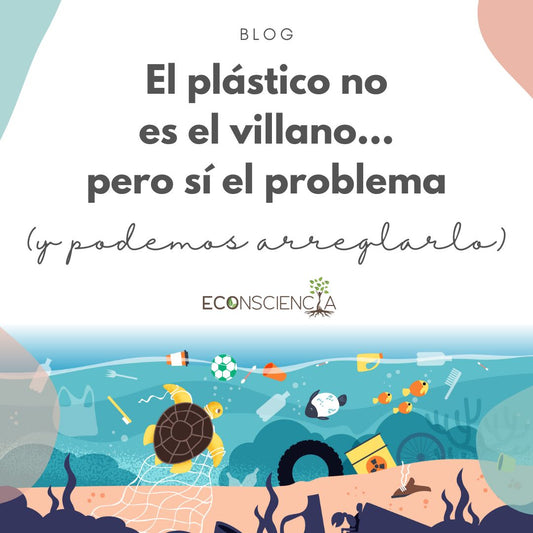 El plástico no es el villano… pero sí el problema (y podemos arreglarlo)