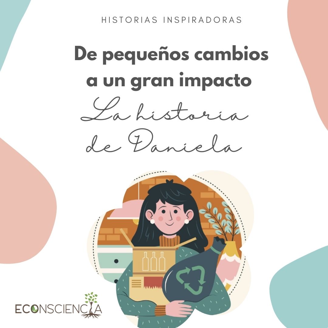 De pequeños cambios a un gran impacto - La Historia de Daniela