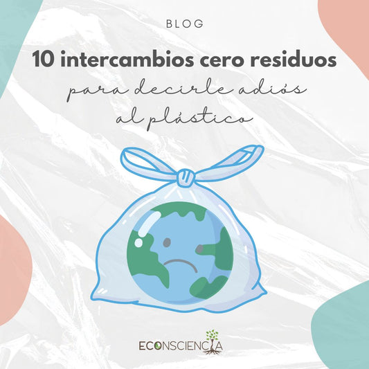 10 intercambios cero residuos para decirle adiós al plástico (sin morir en el intento)