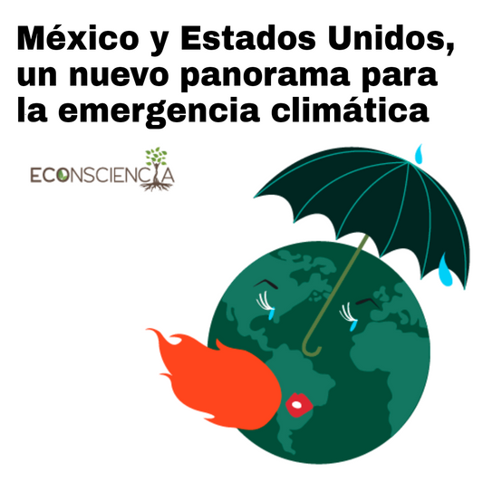 México y Estados Unidos, un nuevo panorama para la emergencia climática