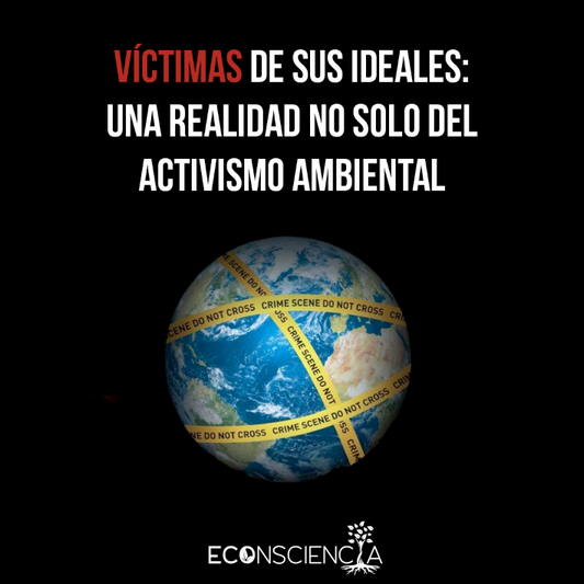 Víctimas de sus ideales: una realidad no solo del activismo ambiental