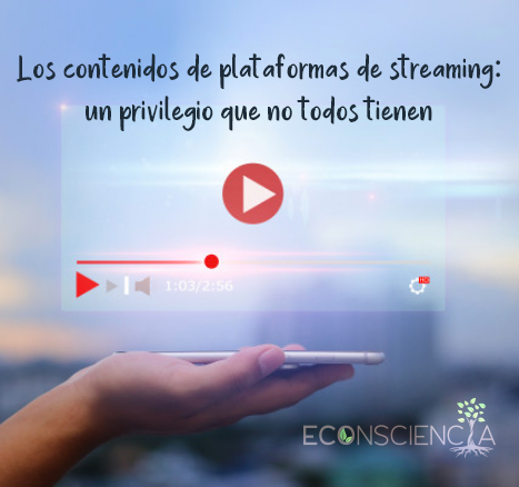 Los contenidos de plataformas de streaming: un privilegio que no todos tienen