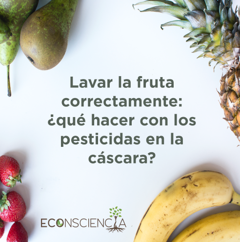 Lavar la fruta correctamente: ¿qué hacer con los pesticidas en la cáscara?